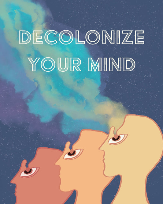 Decolonize Your Mind Poster | Higher Consciousness Art | 18"x24" | Custom sizing available